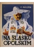 Na Śląsku Opolskim, reprint z 1937r.