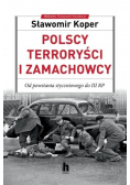 Polscy terroryści i zamachowcy Od powstania styczniowego do III RP