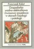 Gospodarka wodno - elektrolitowa i kwasowo - zasadowa w stanach fizjologii i patologii