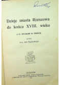 Dzieje miasta Rzeszowa do końca  XVIII wieku 1913r.