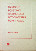 Fizyczne podstawy technologii wydobywania ropy i gazu