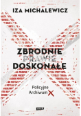 Zbrodnie prawie doskonałe. Policyjne Archiwum X