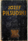 Józef Piłsudski Twórca Niepodległego Państwa Polskiego 1933 r.