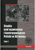 Studia nad wywiadem i kontrwywiadem Polski w XX wieku Tom 1