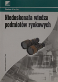 Niedoskonała wiedza podmiotów rynkowych