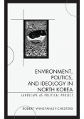 Environment, Politics, and Ideology in North Korea