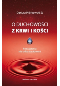 O duchowości z krwi i kości Rozważania nie tylko na Adwent