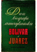 Dwie biografie amerykańskie Bolivar i Juarez