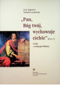 Pan Bóg Twój wychowuje ciebie