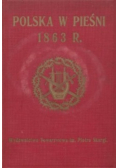 Polska w pieśni 1863 r. 1913 r.