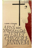 Abyś nie zapomniał że jesteś chrześcijaninem