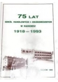 75 lat szkół handlowych i ekonomicznych w Radomiu 1918 - 1993