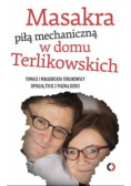 Masakra piłą mechaniczną w domu Terlikowskich