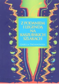 Z podaniem i legendą na kaszubskich szlakach