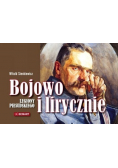 Bojowo i lirycznie Legiony Piłsudskiego