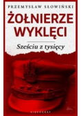 Żołnierze Wyklęci Sześciu z tysięcy