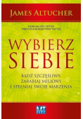 Wybierz siebie Bądź szczęśliwy zarabiaj miliony