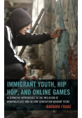 Immigrant Youth, Hip Hop, and Online Games