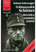 Feldmarszałek Schorner dowódca ostatniej szansy
