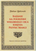 Kazanie na pogrzebie wielebnego ojca księdza Piotra Skargi