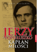 Jerzy Popiełuszko Kapłan miłości