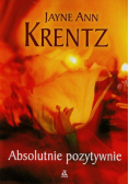 Krentz Jayne Ann - Absolutnie pozytywnie