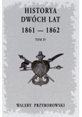 Historya dwóch lat 1861-1862 Tom 4