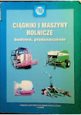 Ciągniki i maszyny rolnicze budowa przeznaczenie