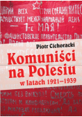 Komuniści na Polesiu w latach 1921 - 1939