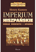 Imperium Hiszpańskie Dzieje rozkwitu i upadku