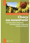 Chory na nowotwór Kompendium leczenia somatycznych objawów towarzyszących