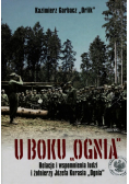 U boku Ognia Relacje i wspomnienia ludzi i żołnierzy Józefa Kurasia "Ognia"