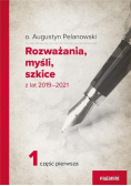 Rozważania, myśli  szkice z lat 2019 - 2021 Część 1