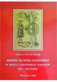 Rozwoj techniki rakietowej w świetle europejskich traktatów XIII XVII  wieku dedykacja
