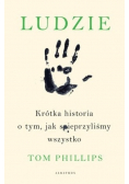Ludzie Krótka historia o tym jak spieprzyliśmy wszystko