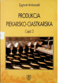 Produkcja piekarsko ciastkarska Część 2 Podręcznik