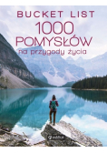 Bucket List 1000 pomysłów na przygody życia