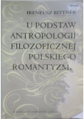 U podstaw antropologii filozoficznej polskiego romantyzmu