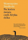 Na końcu świata czyli Afryka dzika