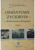 Oświatowe życiorysy z Wołominem związane Tom I