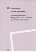 Humanistyka służebna Negocjowanie pola i budowanie autonomii w dobie kryzysu