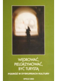 Wędrować pielgrzymować być turystą Podróż w dyskursach kultury