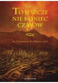 To jeszcze nie koniec czasów