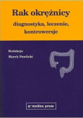 Rak okrężnicy diagnostyka leczenie kontrowersje