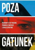 Poza gatunek Rozmowy o aktywizmie prawach zwierząt i społeczeństwie