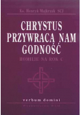 Chrystus przywraca nam godność homilie na rok C