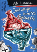 Ale historia. Jadwiga kontra Jagiełło