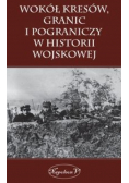 Wokół kresów granic i pograniczy w historii wojskowej