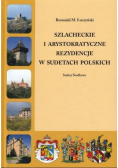 Szlacheckie i arystokratyczne rezydencje w Sudetach Polskich