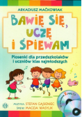 Bawię się, uczę i śpiewam Piosenki dla przedszkolaków i uczniów klas najmłodszych Książka + 2 CD